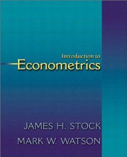 Introduction to Econometrics (9780201715958): James H. Stock, Mark W. Watson: Books