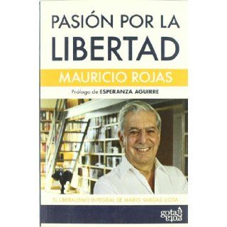 PASION POR LA LIBERTAD. LIBERALISMO INTEGRAL VARGA ROJAS MAURICIO 9788496729247 Books