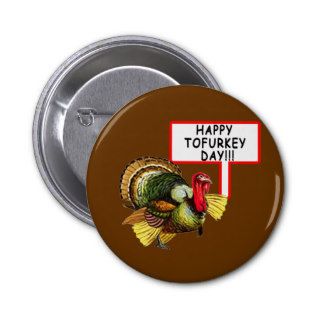 Happy Tofurkey Day Funny Thanksgiving T shirt Pinback Buttons