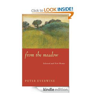 From The Meadow: Selected And New Poems (Pitt Poetry Series) eBook: Peter Everwine: Kindle Store