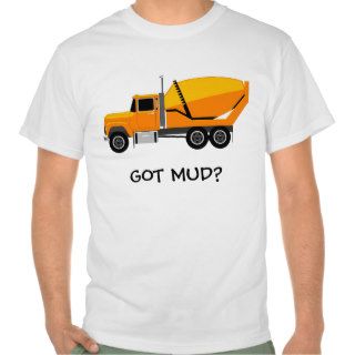 concrete%20mixer, GOT MUD? T shirt