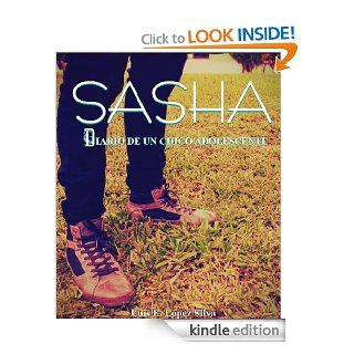 Sasha: Diario de un chico adolescente (Spanish Edition) eBook: Luis F. Lpez Silva: Kindle Store