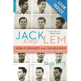 Jack and Lem: John F. Kennedy and Lem Billings: The Untold Story of an Extraordinary Friendship: David Pitts: 9780306816239: Books