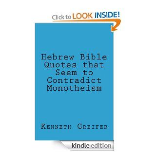 Hebrew Bible Quotes that Seem to Contradict Monotheism eBook: Kenneth Greifer: Kindle Store