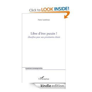 Libre d'tre putain ? : Manifeste pour une prostitution choisie (Questions contemporaines) (French Edition) eBook: Pierre Lumbroso: Kindle Store