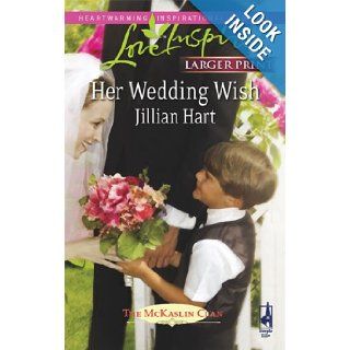 Her Wedding Wish (The McKaslin Clan Series 3, Book 6) (Larger Print Love Inspired #447) Jillian Hart 9780373813612 Books