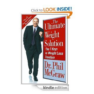 The Ultimate Weight Solution The 7 Keys to Weight Loss Freedom   Kindle edition by Phil McGraw. Health, Fitness & Dieting Kindle eBooks @ .