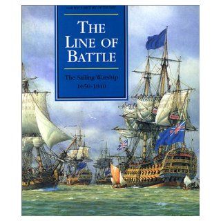 The Line of Battle: The Sailing Warship 1650 1840 (Conway's History of the Ship): Robert Gardiner, Brian Lavery: 9780785812678: Books