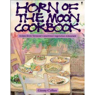 Horn of the Moon Cookbook: Ginny Callan: 9780060960384: Books
