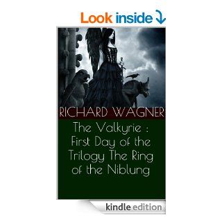 The Valkyrie  First Day of the Trilogy The Ring of the Niblung eBook Richard Wagner Kindle Store