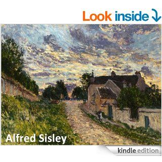 468 Color Paintings of Alfred Sisley   British Impressionist Landscape Painter (October 30, 1839   January 29, 1899) eBook Jacek Michalak, Alfred Sisley Kindle Store