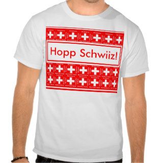 Hopp Schwiiz means Go Switzerland! Swiss Fan Flags Shirt