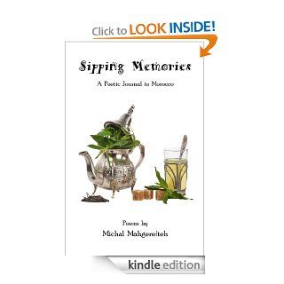 Sipping Memories, A Poetic Journal to Morocco eBook Michal Mahgerefteh Kindle Store