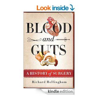 Blood and Guts: A History of Surgery eBook: Richard Hollingham: Kindle Store