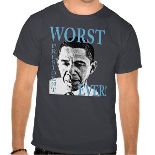 Worst President Ever! T Shirt