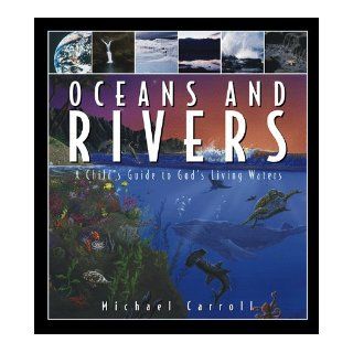 Oceans and Rivers (Child's Guide) Michael W. Carroll 9780781430685 Books