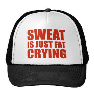 Sweat Is Just Fat Crying Hat
