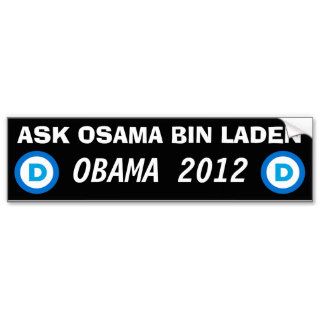 Ask Osama Bin Laden   Obama 2012 Bumper Sticker