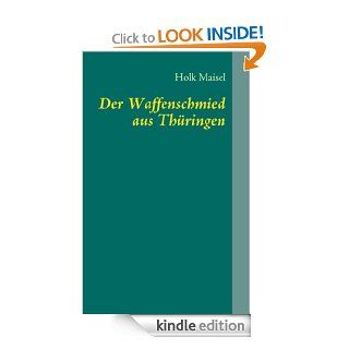 Der Waffenschmied aus Thringen: Nikolaus von Dreyse (German Edition) eBook: Holk Maisel: Kindle Store