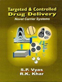 Targeted & Controlled Drug Delivery Novel Carrier Systems (9788123907994) Vyas / Khar Books