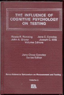 Influence of Cognitive Psychology (Buros Nebraska Symposium on Measurement & Testing, Vol 3) (9780898598988) Royce R. Ronning, John A. Glover, Jane Close Conoley Books