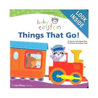 Baby Einstein: Things That Go!: Julie Aigner Clark, Nadeem Zaidi: 9780786849499: Books