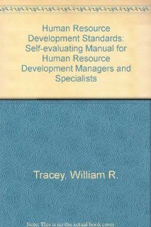 Human Resource Development Standards: A Self Evaluation Manual for Hrd Managers and Specialists: William R. Tracey: 9780814456330: Books