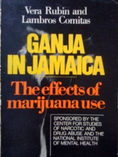 Ganja in Jamaica: A Medical Anthropological Study of Chronic Marihuana Use (New Babylon, Studies in the Social Sciences ; 26): Vera D. Rubin, Lambros Comitas: 9789027977311: Books