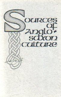 Sources of Anglo Saxon Literary Culture: A Trial Version (Medieval and Renaissance Texts and Studies): Thomas D. Hill, Frederick M. Biggs, Paul E. Szarmach, State University of New York at Binghamton Center for Medieval and ear: 9780866980845: Books
