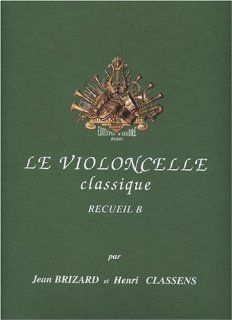 Le Violoncelle classique Vol.B (French Edition): BRIZARD Jean / CLASSENS Henri: 9790230332521: Books
