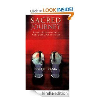 Sacred Journey: Living Purposefully and Dying Gracefully eBook: Swami Rama: Kindle Store