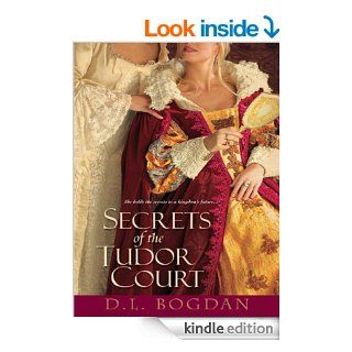 Secrets of the Tudor Court eBook: D.L. Bogdan: Kindle Store