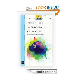 La princesa y el pez rey (eBook ePub) (Barco de Vapor Azul) (Spanish Edition) eBook: Jordi Sierra i Fabra, Conrad Roset Tenllado: Kindle Store