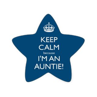 Keep Calm Because I'm An Auntie Stickers