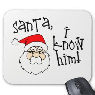 Santa, I Know Him Mouse Pad