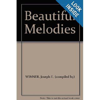 Beautiful Melodies: Joseph E. (compiled by) WINNER: Books