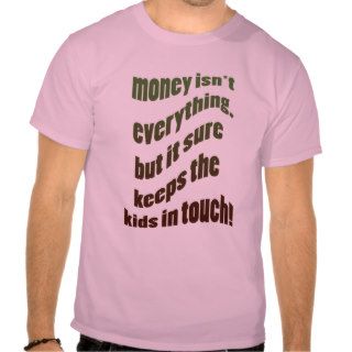 Money Isn't Everything Tee Shirt