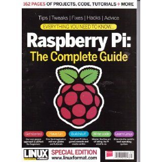 RASPBERRY PI:   The Complete Guide Magazine   Special Edition. Spring 2013.: Books