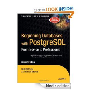 Beginning Databases with PostgreSQL: From Novice to Professional eBook: Richard Stones, Neil Matthew: Kindle Store