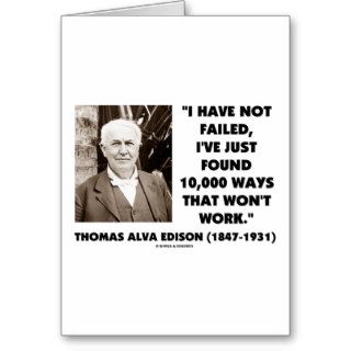 Thomas Edison Not Failed 10,000 Ways Won't Work Greeting Card