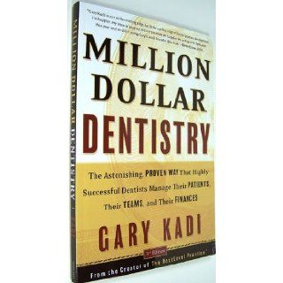 Million Dollar Dentistry: Gary Kadi: Books