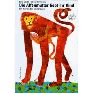 Die Affenmutter liebt ihr Kind. Ein Tierkinder  Bilderbuch.: Eric Carle: 9783806746280: Books