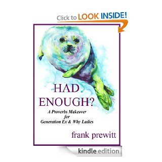 HAD ENOUGH?  proverbs makeover for generation ex and why ladies eBook: J Frank Prewitt: Kindle Store
