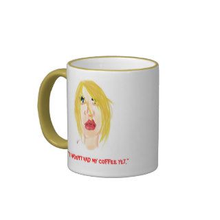 "I HAVEN'T HAD MY COFFEE YET." MUGS