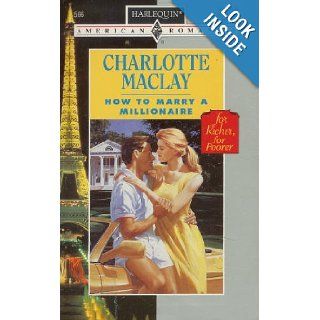 How to Marry a Millionaire (Harlequin American Romance, No. 566): Charlotte Maclay: 9780373165667: Books