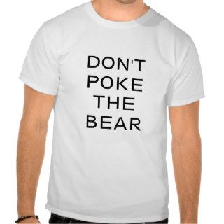 Don't Poke the Bear Shirt