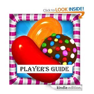 Candy Crush Saga: The Sweet, Tasty, Divine and Delicious Playing Guide for Candy Crush Saga   How to Install and Play with Tips, Tricks and Hints! eBook: Jack Tyson: Kindle Store