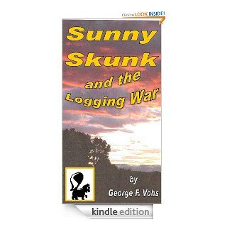 Sunny Skunk and the Logging War (Young Reader's Series) eBook George Vohs Kindle Store