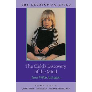 The Child's Discovery of the Mind (The Developing Child) (9780674116429) Janet Astington Books
