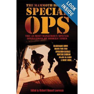 The Mammoth Book of Special Ops: The 40 Most Dangerous Special Operations of Modern Times (Mammoth Books): Richard Russell Lawrence: 9780786718269: Books